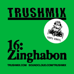 Trushmix 16: Zinghabon