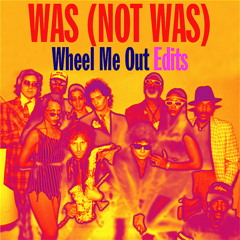 Was (Not Was) - Wheel Me Out (Uart's Dubbed Out Groove Edit) (Official Edit Release on ZE Records)