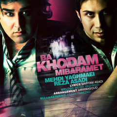 Mehdi Yaghmaei & Reza Asadi - Ba Khodam Mibaramet (music is my life)