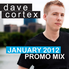 Dave Cortex - JANUARY 2012 PROMO MIX