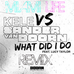 Kele Vs Sander Van Doorn - What Did I Do (Ft. Lucy Taylor) (Miami Life Remix) [FREE DOWNLOAD]