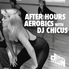 After Hours Aerobics with DJ Chicus (NuDisco/House)
