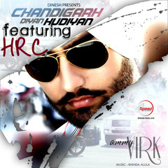 Chandigarh Diyan Kudiya - Ammy Virk ft HRC (BhindaAujla)