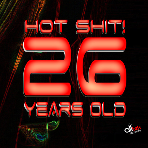 Hot shit! - 26 years old (Original Mix)