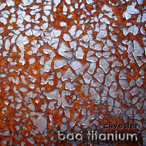 Clivester - Bad Titanium