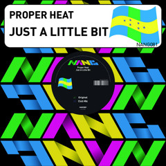 Proper Heat - Just A Little Bit (Original)