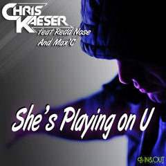 Chris Kaeser ft Redd Nose and Max'C - She's Playing On U (CK Teaser Mini Mix)