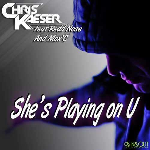 Chris Kaeser ft Redd Nose and Max'C - She's Playing On U (CK Teaser Mini Mix)
