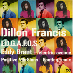 I.D.G.A.F.O.S.  Electric Avenue (Positive Vibr8ions Bootleg)