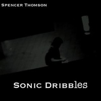 Spencer Thomson - Sonic Dribbles