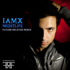 IAMX - Nightlife (Future Relative Remix)