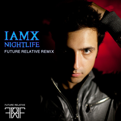 IAMX - Nightlife (Future Relative Remix)