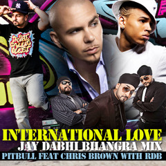 International Love - Pitbull feat. Chris Brown & RDB (Jay Dabhi Bhangra Mix)