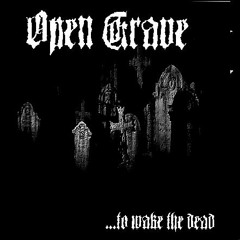 Open Grave - ...to wake the dead