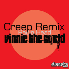 Creep (Remix) - Vinnie The Squid