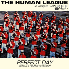 Perfect Day - The Human League in league with B.E.F. by Bethell & Hounds' 45 Version