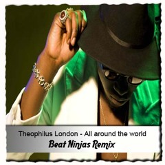 Theophilus London - All around the world (Beat Ninjas remix)