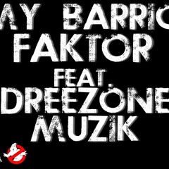 Faktor-feat.DreezOne-My Barrio(prod. by faktor)