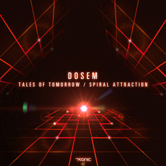 Dosem : Tales of Tomorrow @ Tronic Music