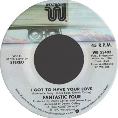 Fantastic Four ''I Got To Have Your Love'' 7''