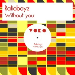 ratioboyz -  Without You  ( Original mix - voko recordings )