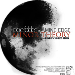 Pole Folder vs Amine Edge - Minor Theory - Oliver Schories remix