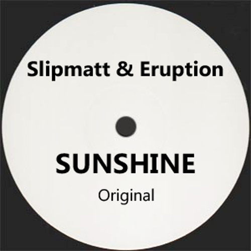 Slipmatt & Eruption - Sunshine (Original)