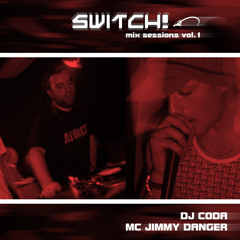 Coda feat. MC Jimmy Danger - Switch! Mix Session (Vol. 1)