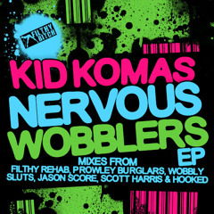 KID KOMAS - Nervous Wobblers ( Original Mix )