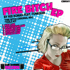 KID KOMAS & FUNKMAN - FIRE BITCH ( Original Mix )