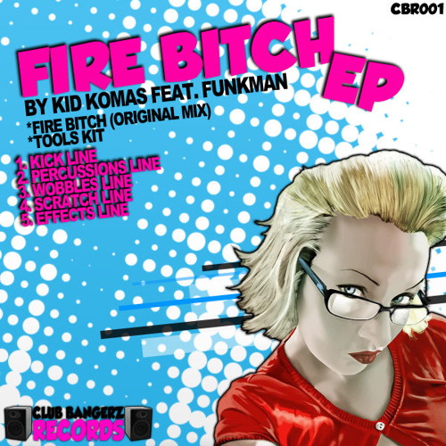 KID KOMAS & FUNKMAN - FIRE BITCH ( Original Mix )