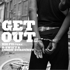 Big Fil - Get Out (feat. R-Swift & Eshon Burgundy)