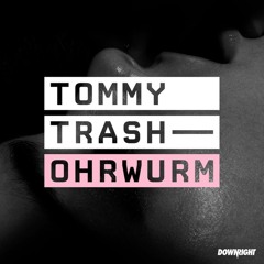 Tommy Trash - Ohrwurm (Original Mix)