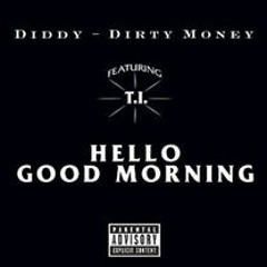 Diddy feat. Dirty Money - Hello Good Morning (King B. Bootleg)