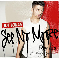 Joe Jonas ft. Young Ray- See no more remix