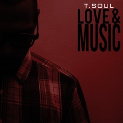 T-Soul "Best of Me" (from the record, Love & Music)