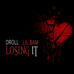 Droll & Lil $am - Losing It