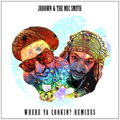 Jbrown & The Mic Smith - Where Ya At (Joe Revell Remix)