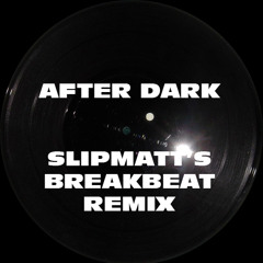 After Dark (Slipmatt Breakbeat Remix) 1995