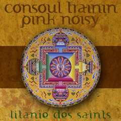 Consoul Trainin & Pink Noisy - Litanie Des Saints (Radio Edit)