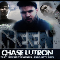 Reen - Chase Lutron feat.Linkris Prod by.Seth Grey