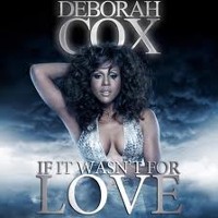 Deborah Cox - If it wasn’t for love (Promise Land Remix)