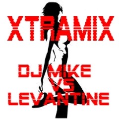 XTRAMIX DJ MIKE vs LEVANTINE