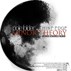 Pole Folder vs Amine Edge - Minor Theory  (Oliver Schories Remix - Snip)