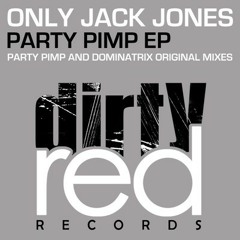 Only Jack Jones - Party Pimp (Jack Grooves "Pimp Party" Remix) [Dirty Red Records] OUT NOW!
