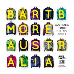Bart B More Australia Tour Mixtape Part 1