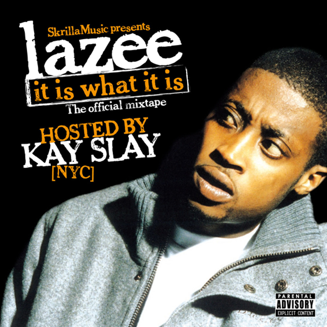 Stream Lazee | Listen to Lazee - It Is What It Is (Hosted by Kay Slay 