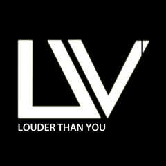 Louder Than You - Unnameable