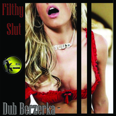 KAMI00002 - Dub Berzerka - Filthy Slut - Kamikaze Records - Released