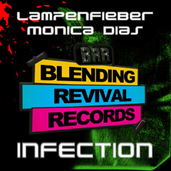 Lampenfieber feat Monica Dias - Infection (Original Mix) ((BLENDING REVIVAL RECORDS))